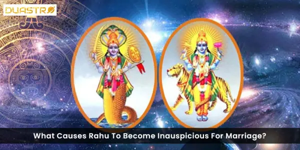 What Causes Ketu To Become Inauspicious For Marriage?